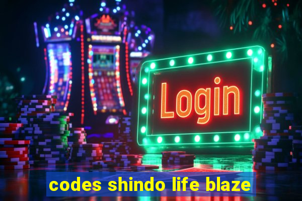 codes shindo life blaze